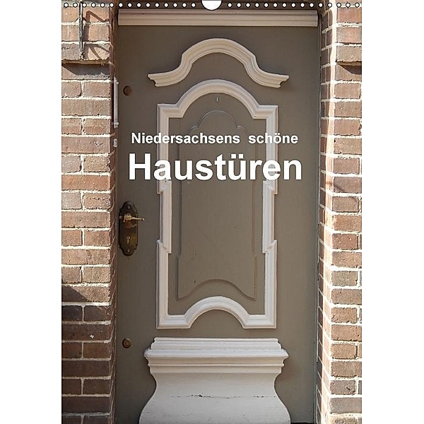 Niedersachsens schöne Haustüren (Wandkalender 2017 DIN A3 hoch), Martina Busch
