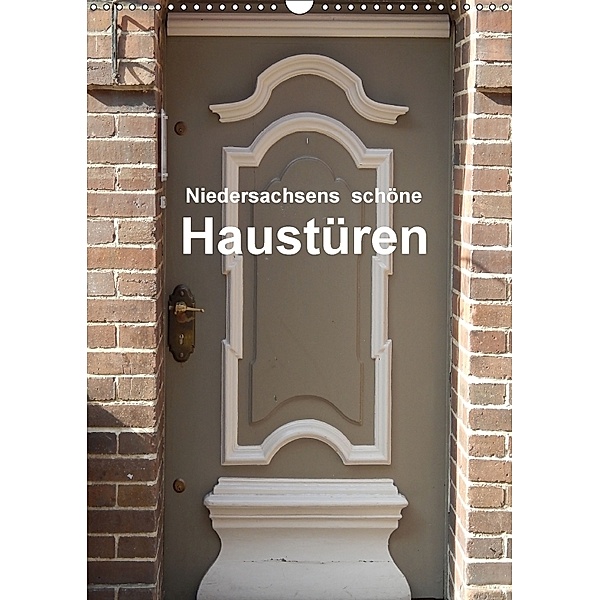 Niedersachsens schöne Haustüren (Wandkalender 2018 DIN A3 hoch), Martina Busch