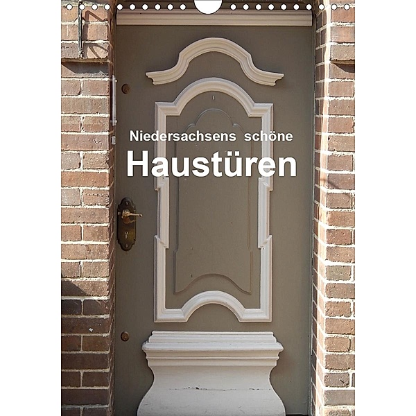 Niedersachsens schöne Haustüren (Wandkalender 2021 DIN A4 hoch), Martina Busch