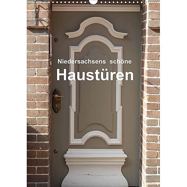 Niedersachsens schöne Haustüren (Wandkalender 2023 DIN A3 hoch), Martina Busch