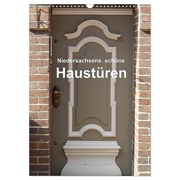 Niedersachsens schöne Haustüren (Wandkalender 2024 DIN A3 hoch), CALVENDO Monatskalender, Martina Busch