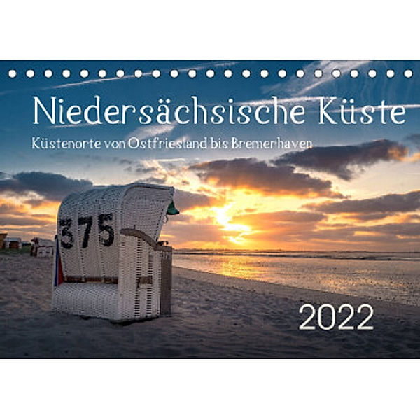Niedersächsische Küste - Küstenorte von Ostfriesland bis Bremerhaven (Tischkalender 2022 DIN A5 quer), Rainer Ganske