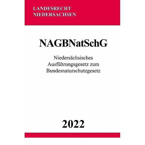 Niedersächsisches Ausführungsgesetz zum Bundesnaturschutzgesetz NAGBNatSchG 2022, Ronny Studier