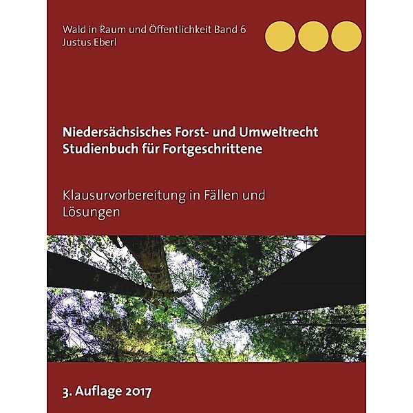 Niedersächsisches Forst- und Umweltrecht. Studienbuch für Fortgeschrittene, Justus Eberl