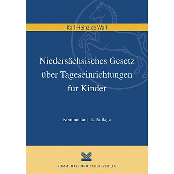 Niedersächsisches Gesetz über Tageseinrichtungen für Kinder, Kommentar, Karl-Heinz de Wall