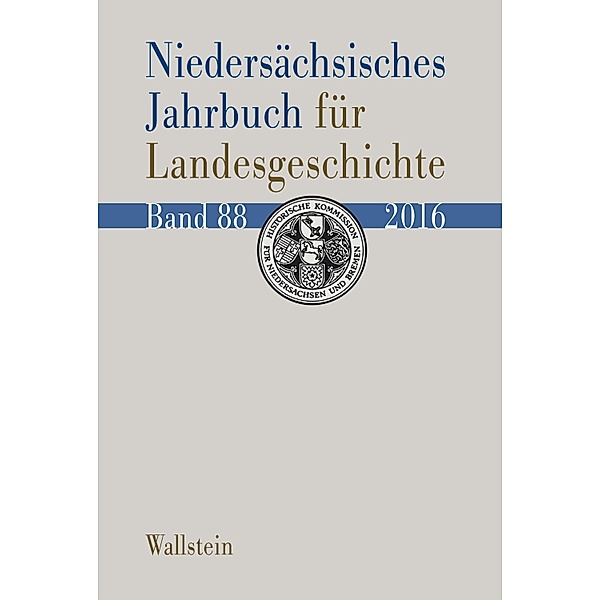 Niedersächsisches Jahrbuch für Landesgeschichte / Niedersächsisches Jahrbuch für Landesgeschichte. Neue Folge der »Zeitschrift des Historischen Vereins für Niedersachsen Bd.88