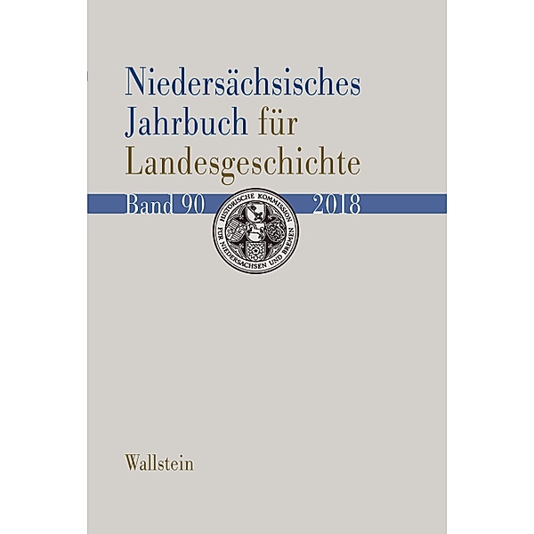 Niedersächsisches Jahrbuch für Landesgeschichte / Niedersächsisches Jahrbuch für Landesgeschichte. Neue Folge der Zeitschrift des Historischen Vereins für Niedersachsen Bd.90