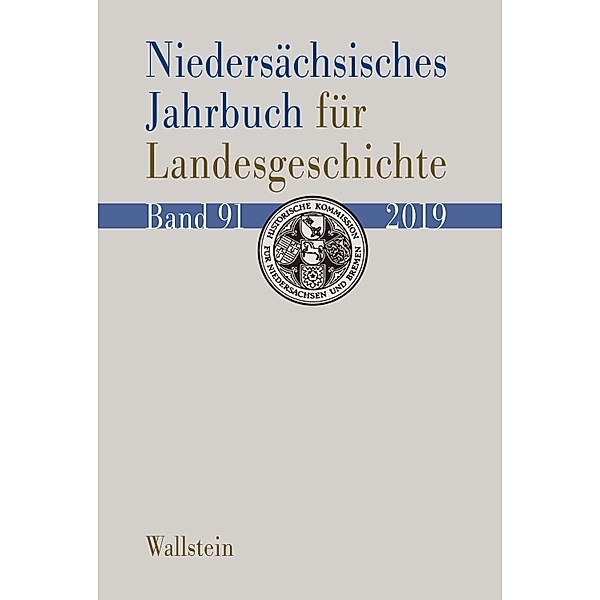 Niedersächsisches Jahrbuch für Landesgeschichte / Niedersächsisches Jahrbuch für Landesgeschichte. Neue Folge der Zeitschrift des Historischen Vereins für Niedersachsen Bd.91