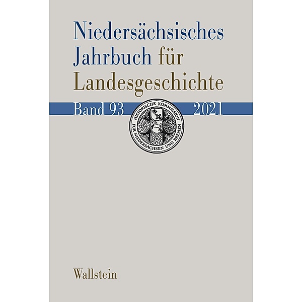 Niedersächsisches Jahrbuch für Landesgeschichte / Niedersächsisches Jahrbuch für Landesgeschichte. Neue Folge der Zeitschrift des Historischen Vereins für Niedersachsen Bd.93