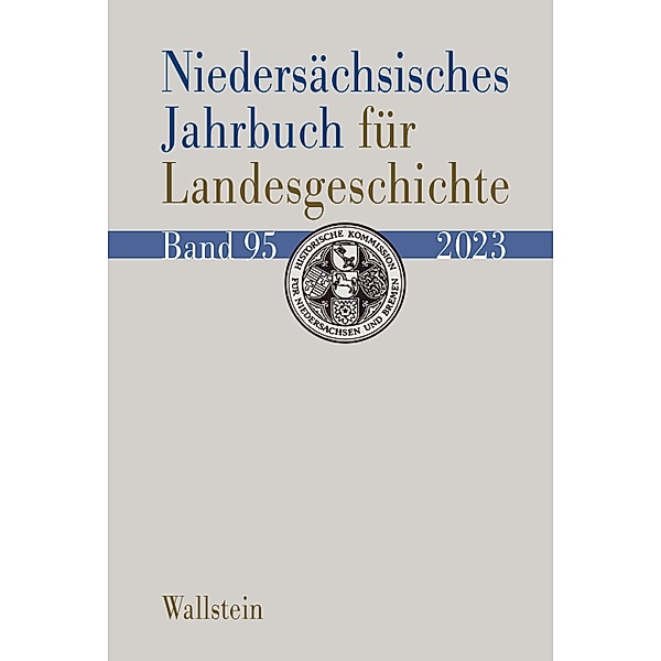 Niedersächsisches Jahrbuch für Landesgeschichte / Niedersächsisches Jahrbuch für Landesgeschichte. Neue Folge der »Zeitschrift des Historischen Vereins für Niedersachsen« Bd.95