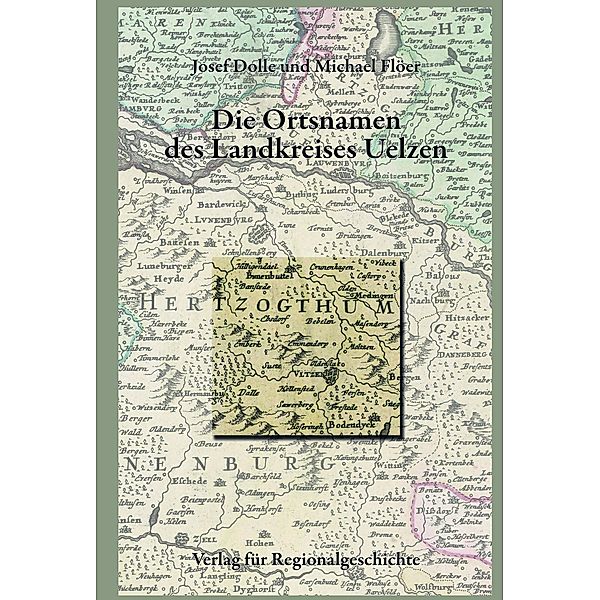 Niedersächsisches Ortsnamenbuch / Die Ortsnamen des Landkreises Uelzen, Josef Dolle, Michael Flöer