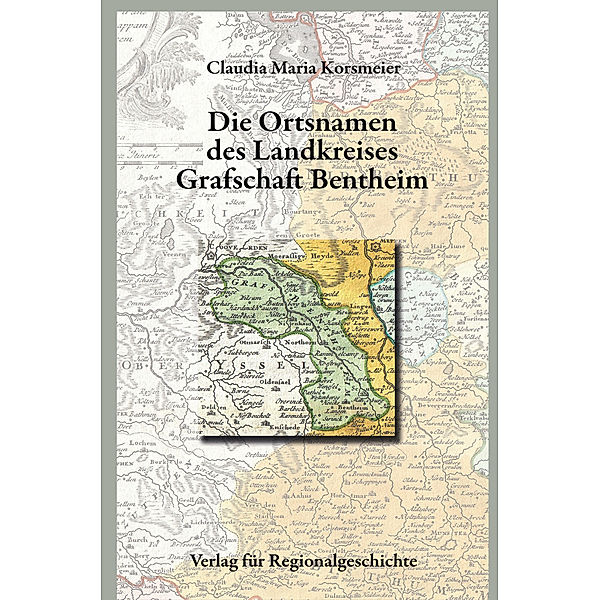 Niedersächsisches Ortsnamenbuch / Die Ortsnamen des Landkreises Grafschaft Bentheim, Claudia Maria Korsmeier