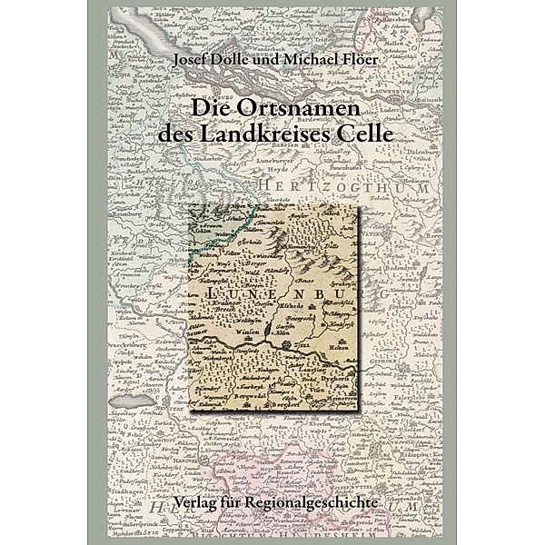 Niedersächsisches Ortsnamenbuch / Die Ortsnamen des Landkreises Celle, Josef Dolle, Michael Flöer
