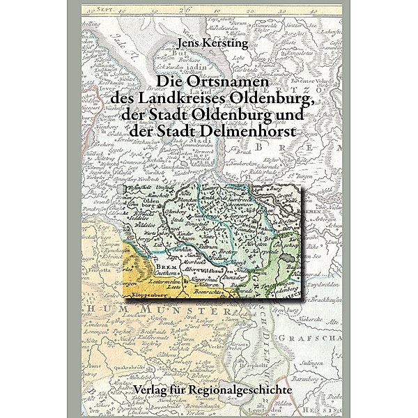 Niedersächsisches Ortsnamenbuch / Die Ortsnamen von Stadt und Kreis Oldenburg und der Stadt Delmenhorst, Jens Kersting