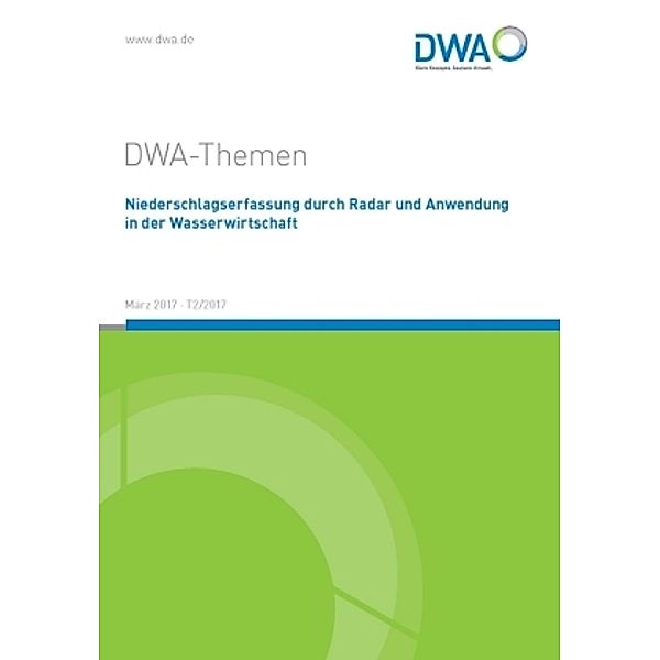 Niederschlagserfassung durch Radar und Anwendung in der Wasserwirtschaft, Abwasser und Abfall e.V. DWA Deutsche Vereinigung für Wasserwirtschaft