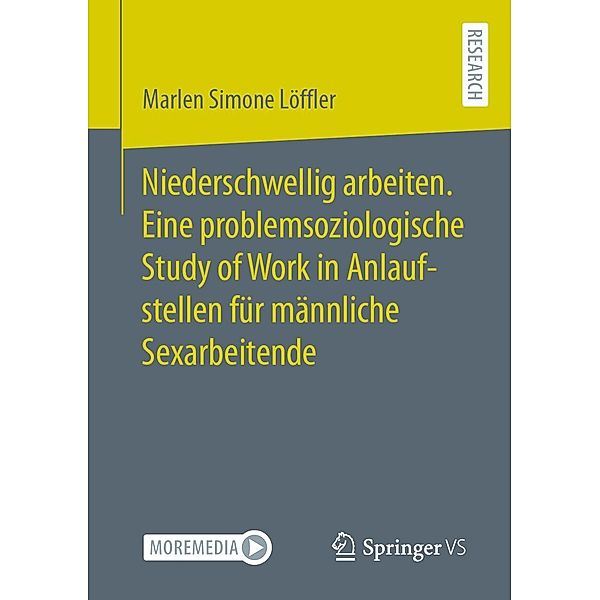 Niederschwellig arbeiten. Eine problemsoziologische Study of Work in Anlaufstellen für männliche Sexarbeitende, Marlen Simone Löffler