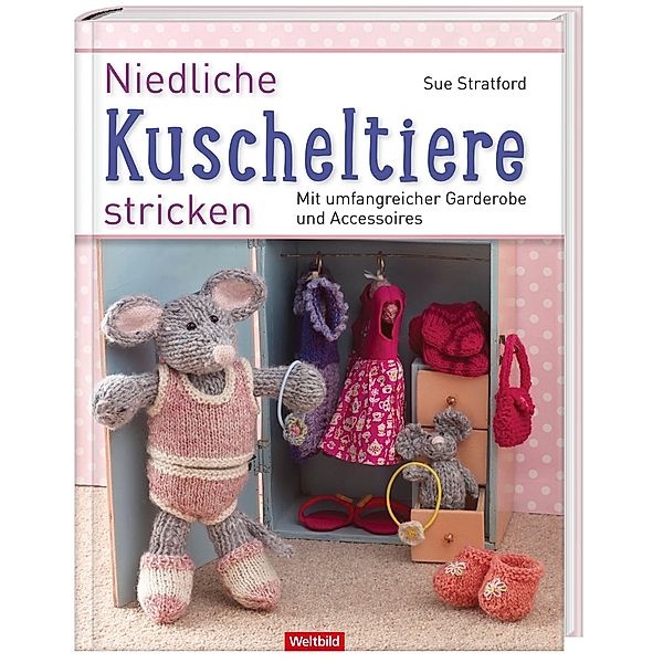 Niedliche Kuscheltiere stricken, Sue Stratford