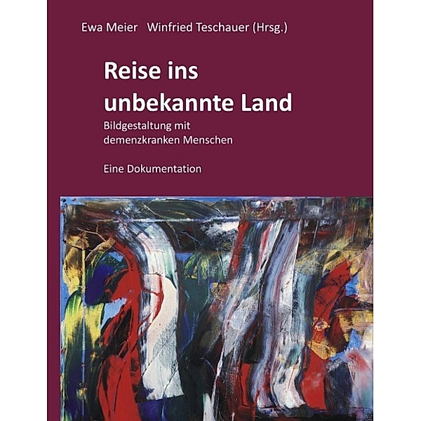 Niedner, B: Reise ins unbekannte Land, Birgit Maria Niedner, Winfried Teschauer, Ewa Meier