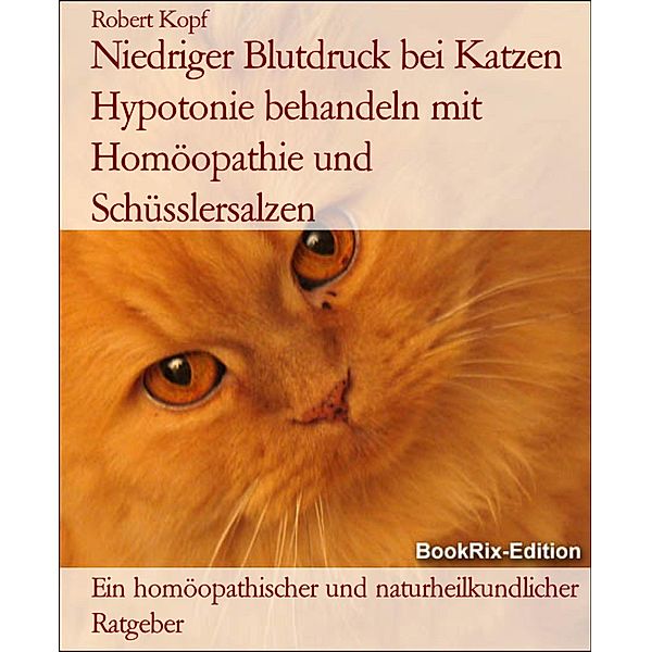 Niedriger Blutdruck bei Katzen Hypotonie behandeln mit Homöopathie und Schüsslersalzen, Robert Kopf