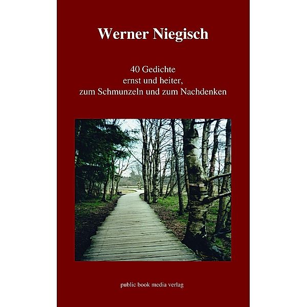 Niegisch, W: 40 Gedichte ernst und heiter, zum Schmunzeln, Werner Niegisch