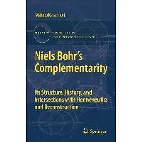 Niels Bohr's Complementarity / Boston Studies in the Philosophy and History of Science Bd.286, Makoto Katsumori