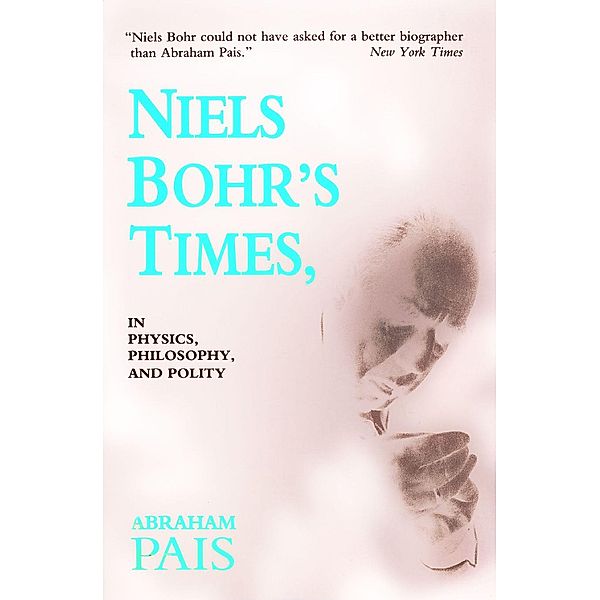 Niels Bohr's Times, Abraham Pais