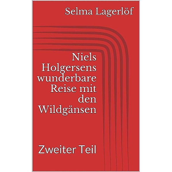 Niels Holgersens wunderbare Reise mit den Wildgänsen - Zweiter Teil, Selma Lagerlöf