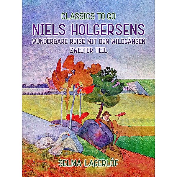 Niels Holgersens wunderbare Reise mit den Wildgänsen - Zweiter Teil, Selma Lagerlöf