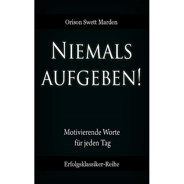 Niemals aufgeben!, Orison Swett Marden