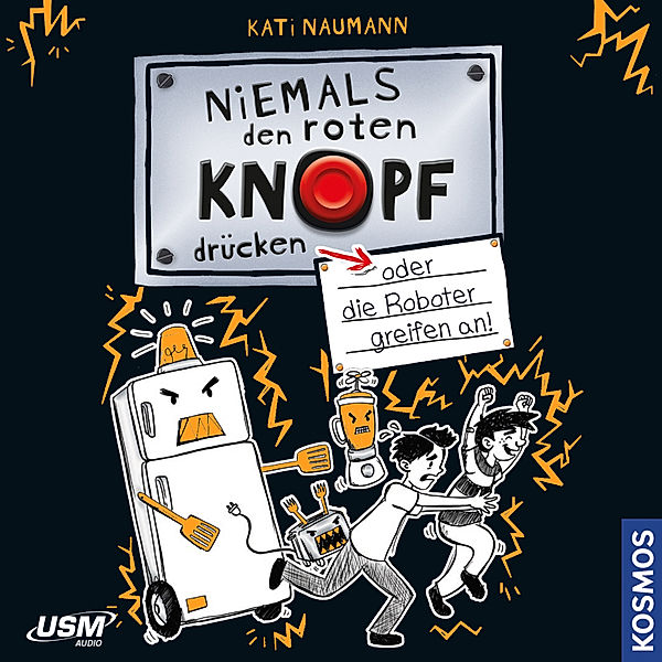 Niemals den roten Knopf drücken - 2 - Niemals den roten Knopf drücken, 2, oder die Roboter greifen an, Kati Naumann