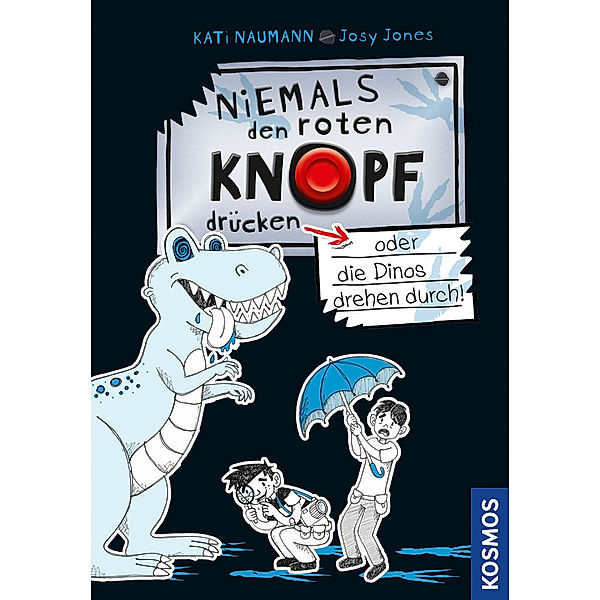 Niemals den roten Knopf drücken, 3, oder die Dinos drehen durch! / Niemals den roten Knopf drücken Bd.3, Kati Naumann