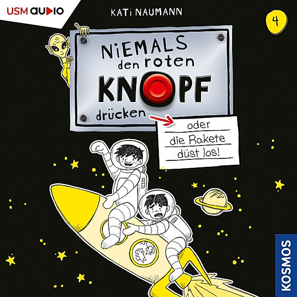 Niemals den roten Knopf drücken - 4 - Niemals den roten Knopf drücken 4, oder die Rakete düst los, Kati Naumann