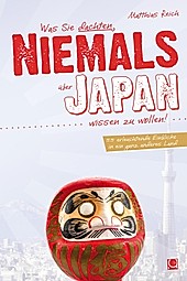 NIEMALS: Was Sie dachten, NIEMALS über JAPAN wissen zu wollen - eBook - Matthias Reich,