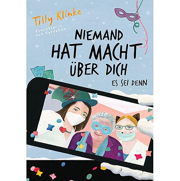 Niemand hat Macht über dich es sei denn / Tilly Klinke, Ermittlerin aus Versehen Bd.3, Tilly Klinke