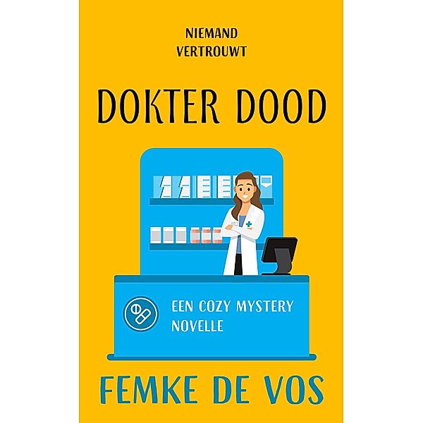 Niemand vertrouwt dokter Dood (Dartwood cozy mystery, #1) / Dartwood cozy mystery, Femke De Vos