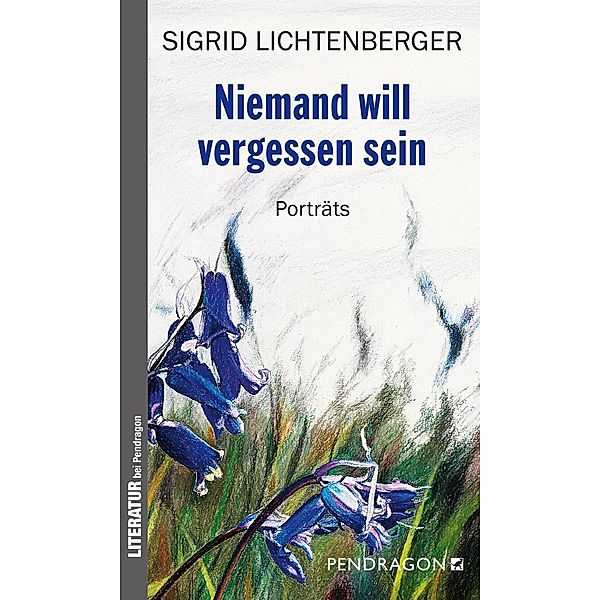 Niemand will vergessen sein / Pendragon, Sigrid Lichtenberger