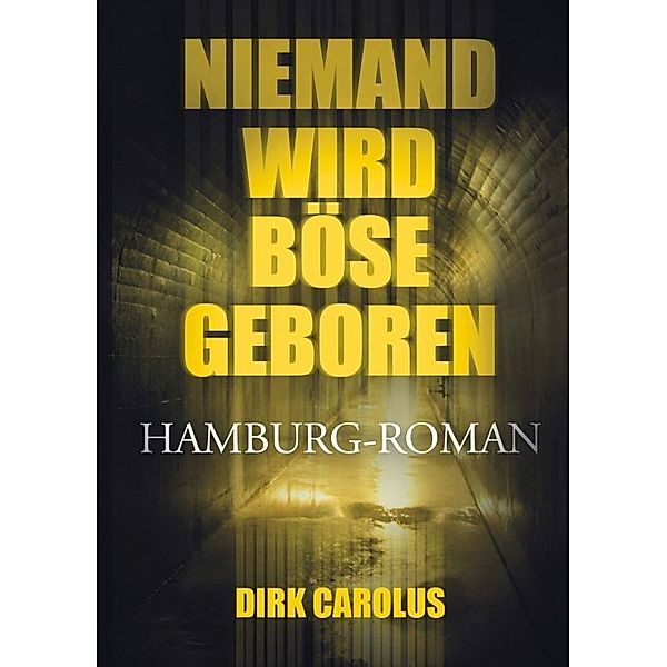 Niemand wird böse geboren, Dirk Carolus