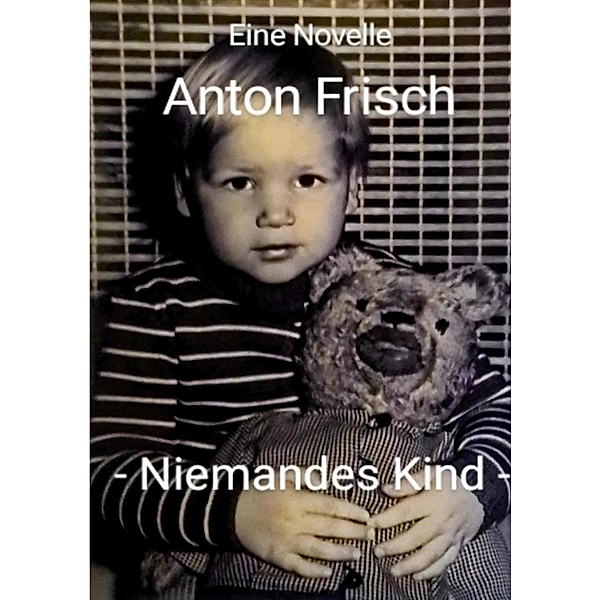 Niemandes Kind, Anton Frisch