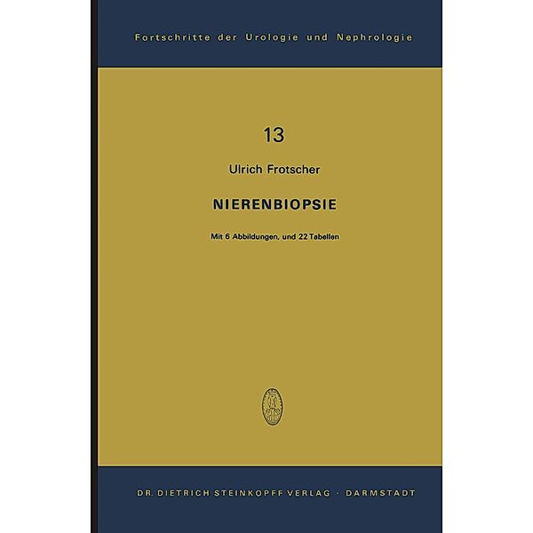 Nierenbiopsie / Fortschritte der Urologie und Nephrologie Bd.13, Ulrich Frotscher