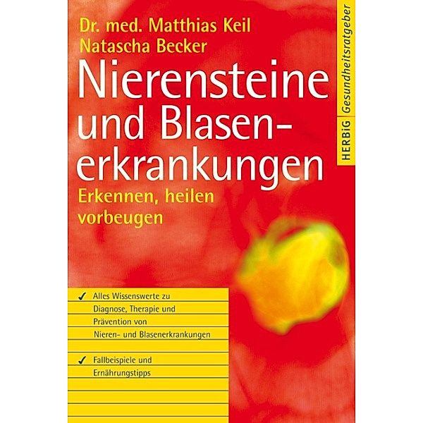 Nierensteine und Blasenerkrankungen, Matthias Keil, Natascha Becker