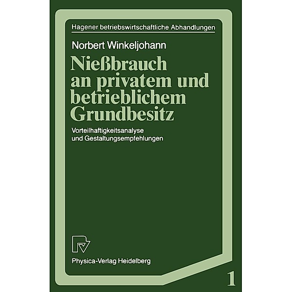Nießbrauch an privatem und betrieblichem Grundbesitz / Hagener Betriebswirtschaftliche Abhandlungen Bd.1, Norbert Winkeljohann