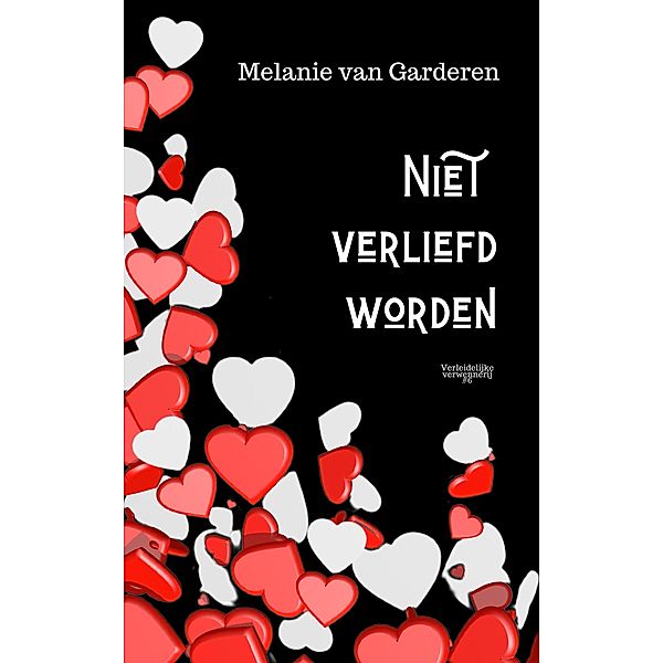 Niet verliefd worden (Verleidelijke verwennerij, #6) / Verleidelijke verwennerij, Melanie van Garderen