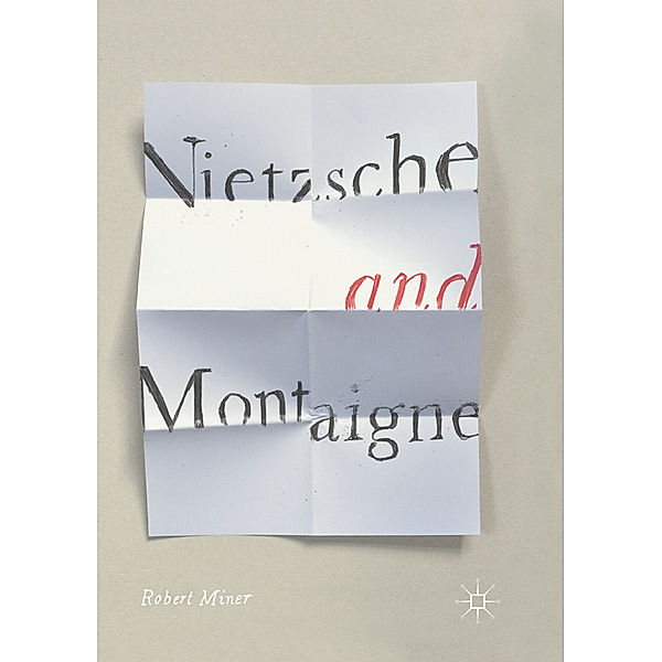 Nietzsche and Montaigne, Robert Miner