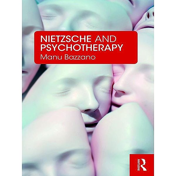 Nietzsche and Psychotherapy, Manu Bazzano