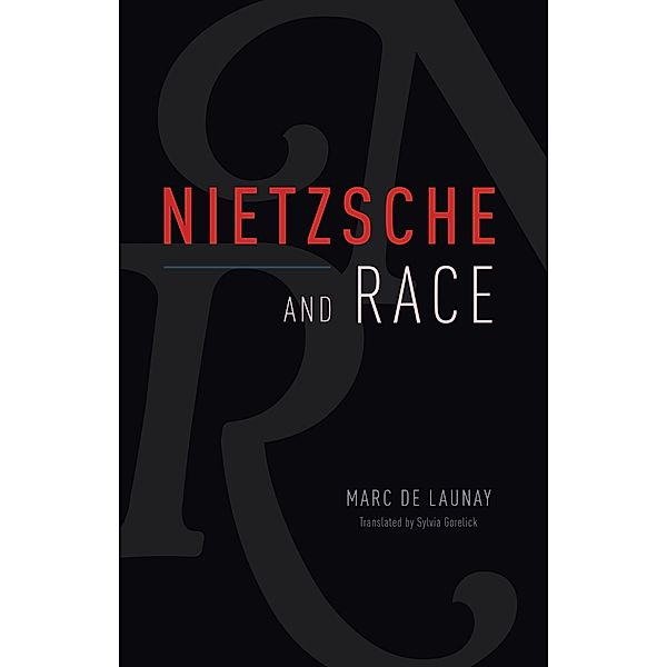 Nietzsche and Race, de Launay Marc de Launay