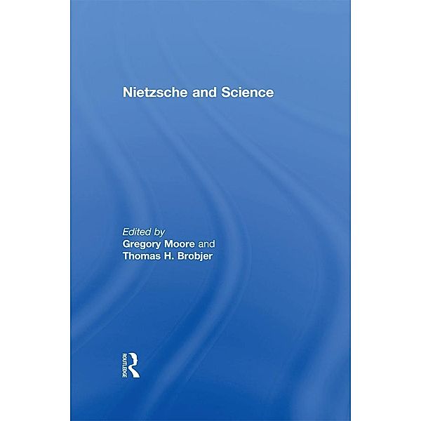 Nietzsche and Science, Thomas H. Brobjer