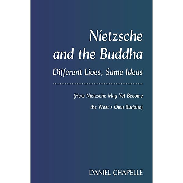 Nietzsche and the Buddha, Daniel Chapelle