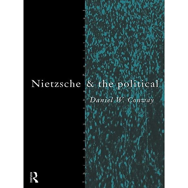 Nietzsche and the Political, Daniel Conway