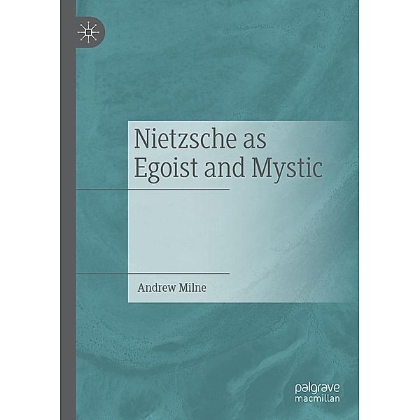 Nietzsche as Egoist and Mystic / Progress in Mathematics, Andrew Milne
