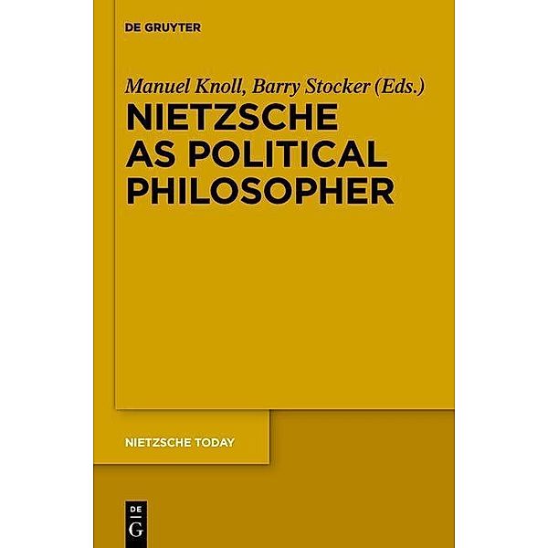 Nietzsche as Political Philosopher / Nietzsche Today Bd.3